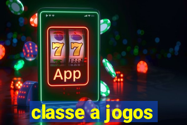 classe a jogos